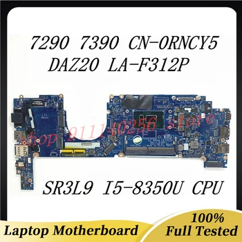 CN-0RNCY5 0RNCY5 RNCY5 Mainboard Za Dell 7290 7390 Prenosni računalnik z Matično ploščo DAZ20 LA-F312P Z SR3L9 I5-8350U CPU 100% Polno Preizkušen OK